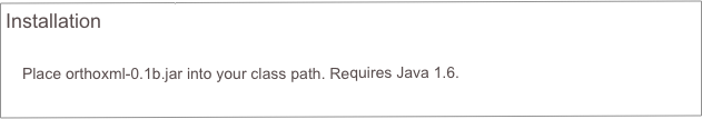 Installation
    
   Place orthoxml-0.1b.jar into your class path. Requires Java 1.6.